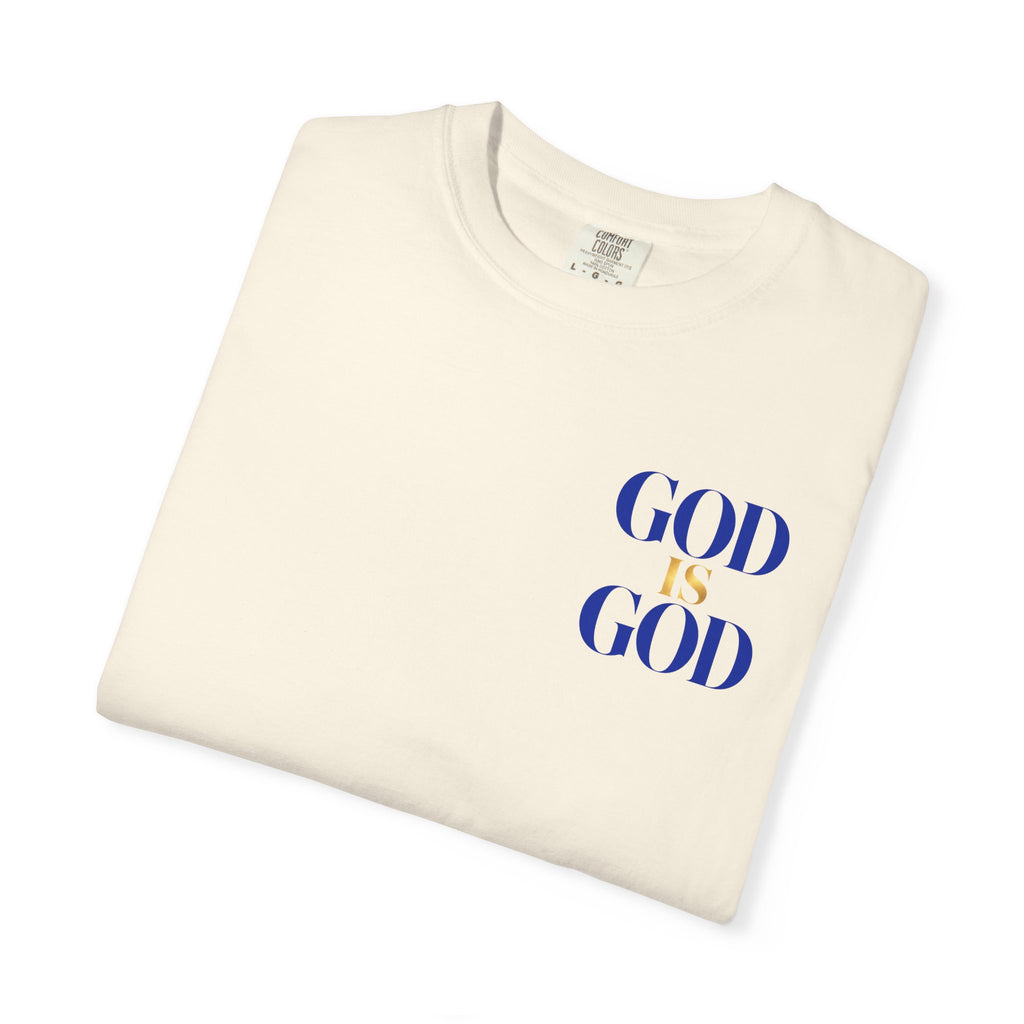 God Is God T-Shirt — Faith Statement Tee