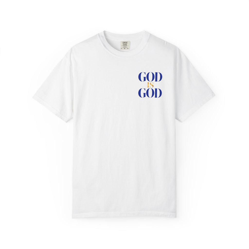 God Is God T-Shirt — Faith Statement Tee