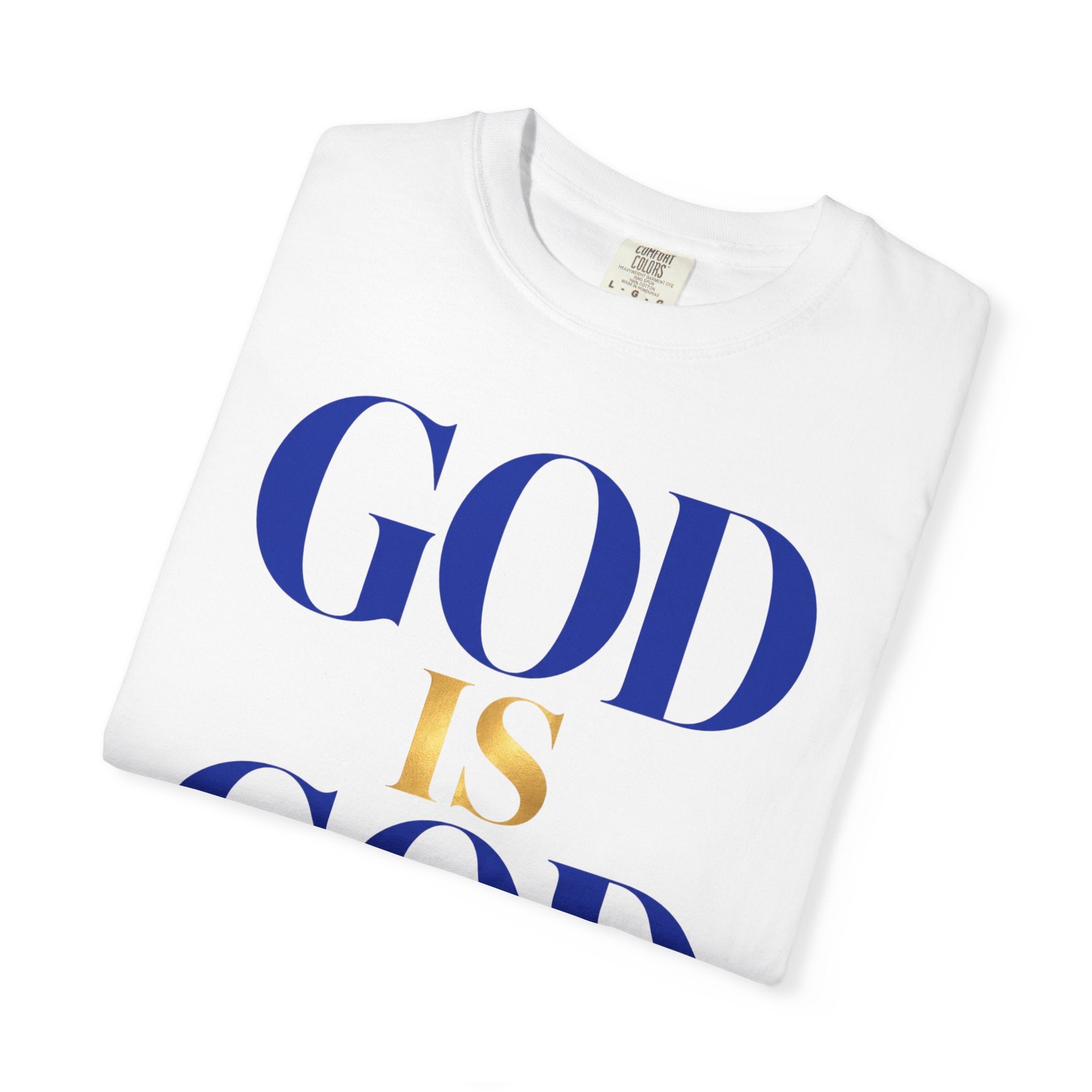God Is God T-Shirt — Faith Statement Tee