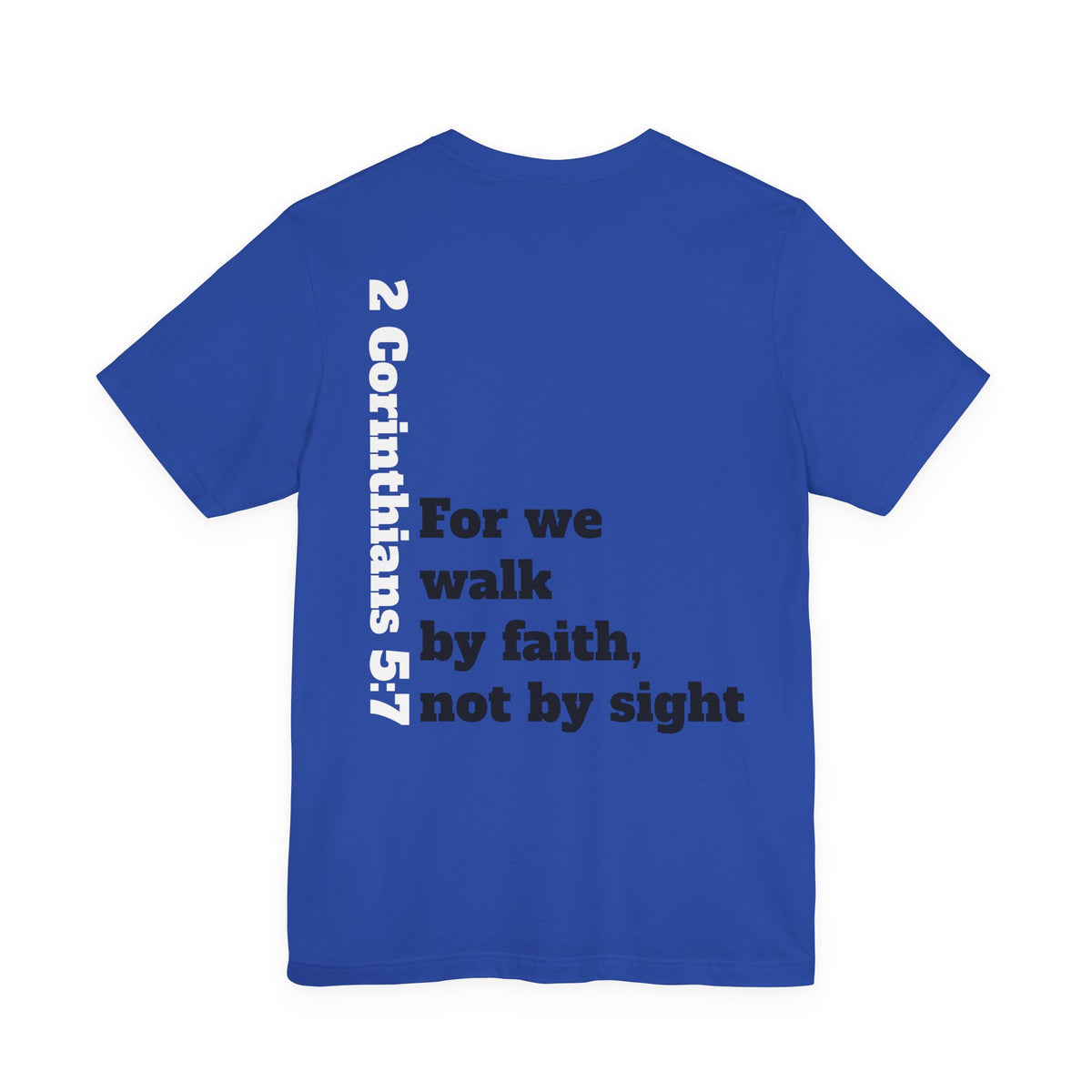 For we walk by faith, not by sight.  2 Corinthians 5:7