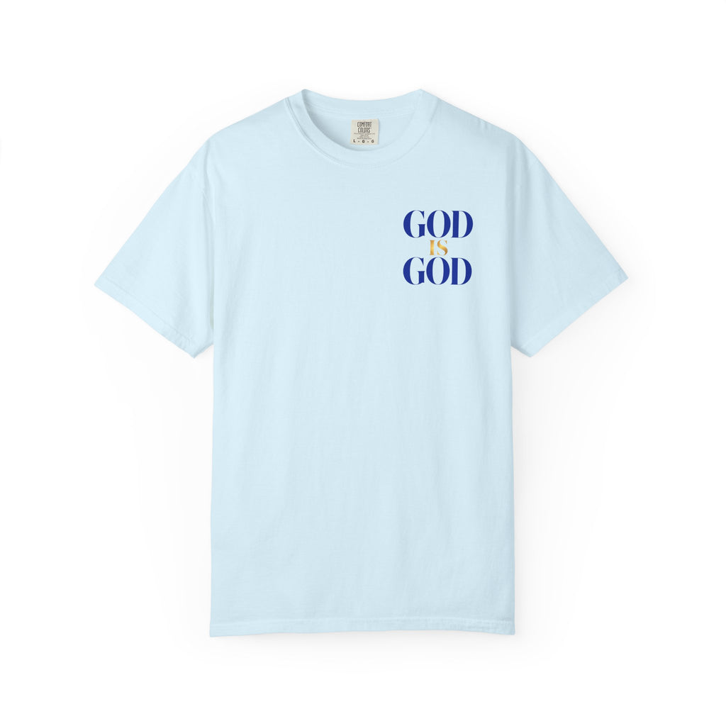 God Is God T-Shirt — Faith Statement Tee