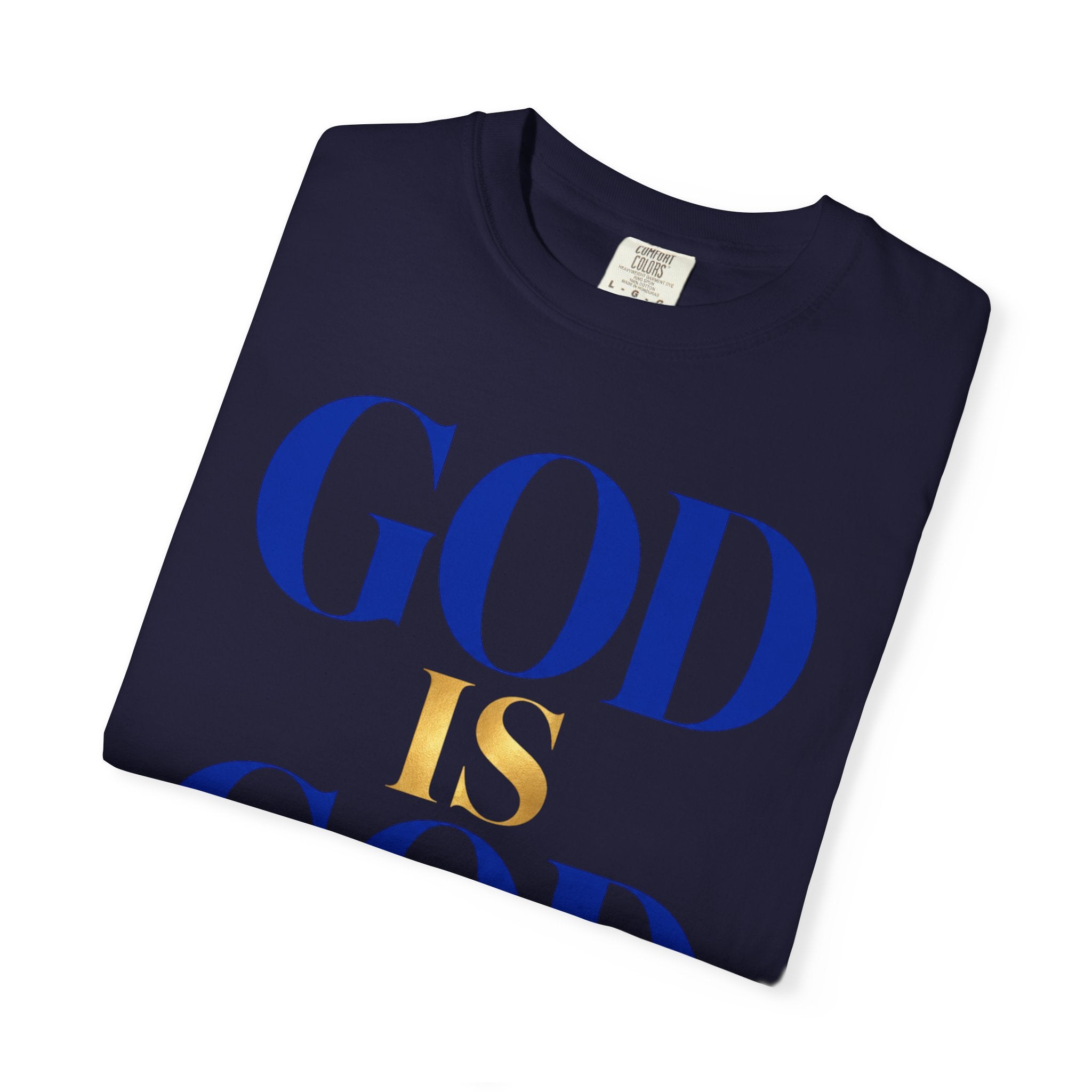 God Is God T-Shirt — Faith Statement Tee