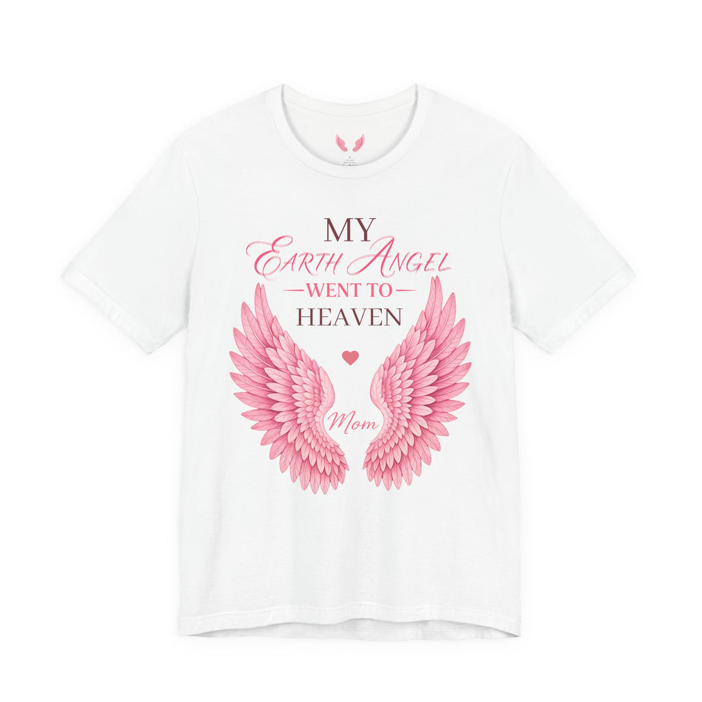 My Earth Angel Went to Heaven Mom Tee —  Angel Wings T‑Shirt