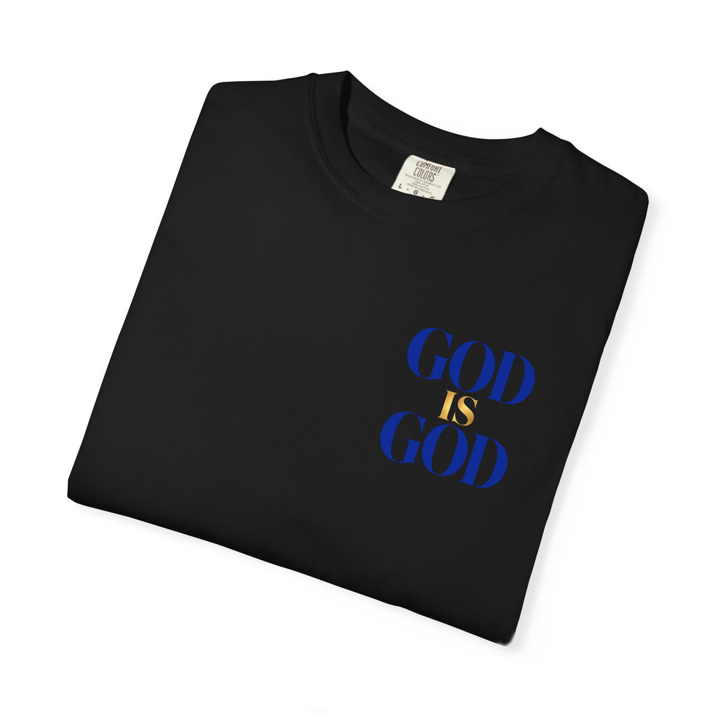 God Is God T-Shirt — Faith Statement Tee