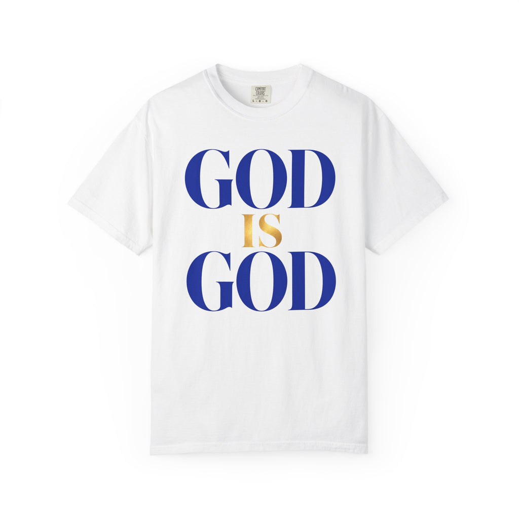 God Is God T-Shirt — Faith Statement Tee