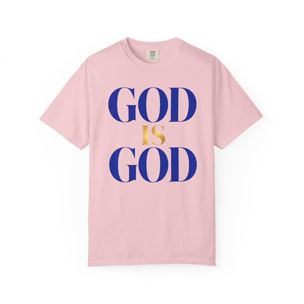 God Is God T-Shirt — Faith Statement Tee