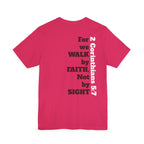 For we walk by faith, not by sight.  2 Corinthians 5:7