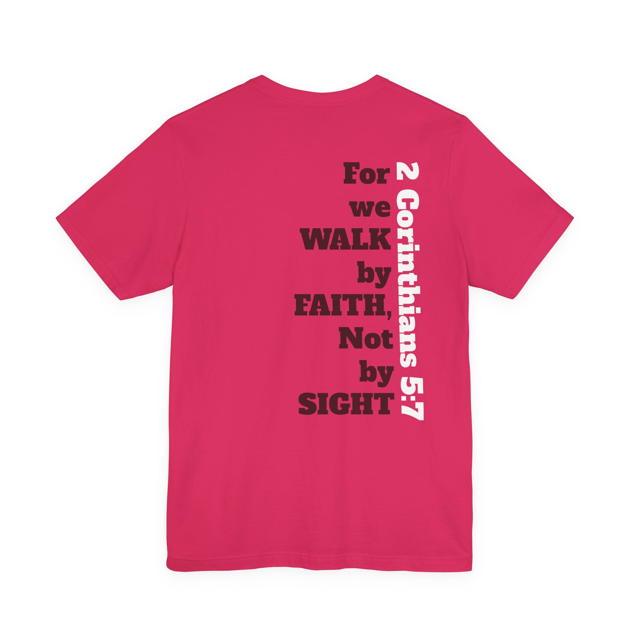 For we walk by faith, not by sight.  2 Corinthians 5:7