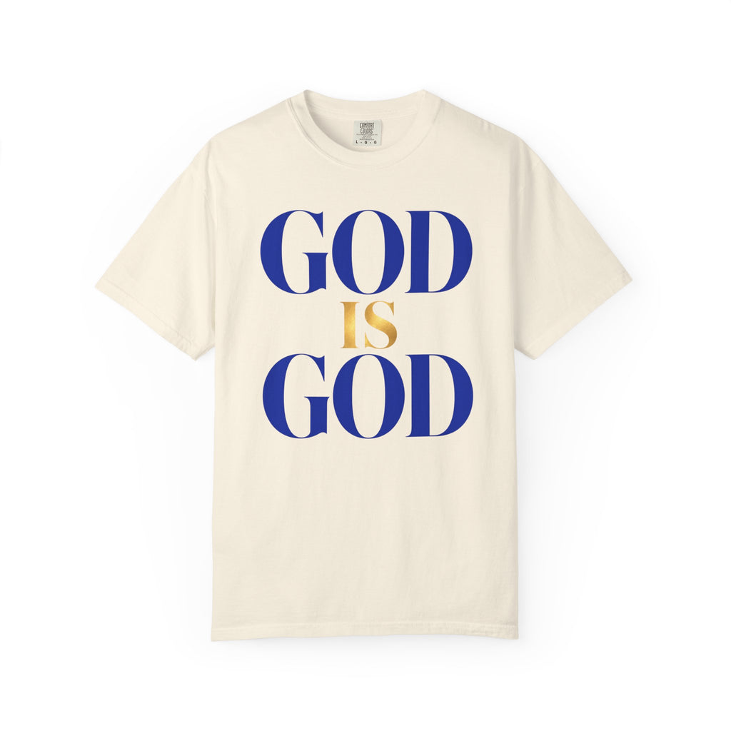 God Is God T-Shirt — Faith Statement Tee