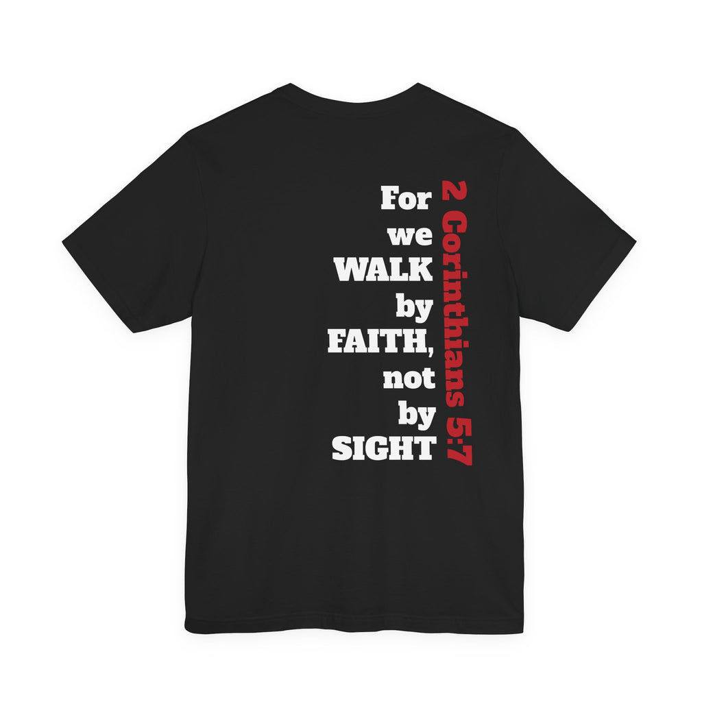 For we walk by faith, not by sight.  2 Corinthians 5:7