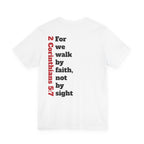 For we walk by faith, not by sight.  2 Corinthians 5:7