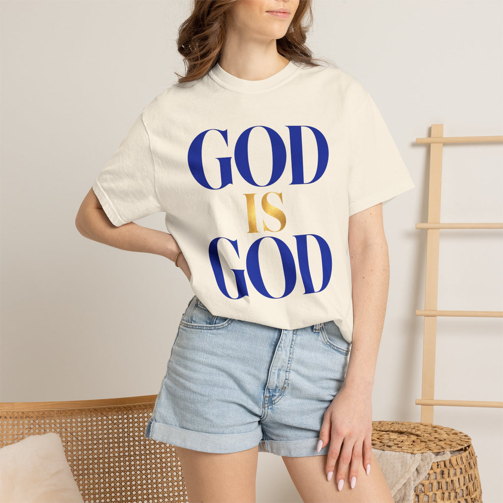 God Is God T-Shirt — Faith Statement Tee