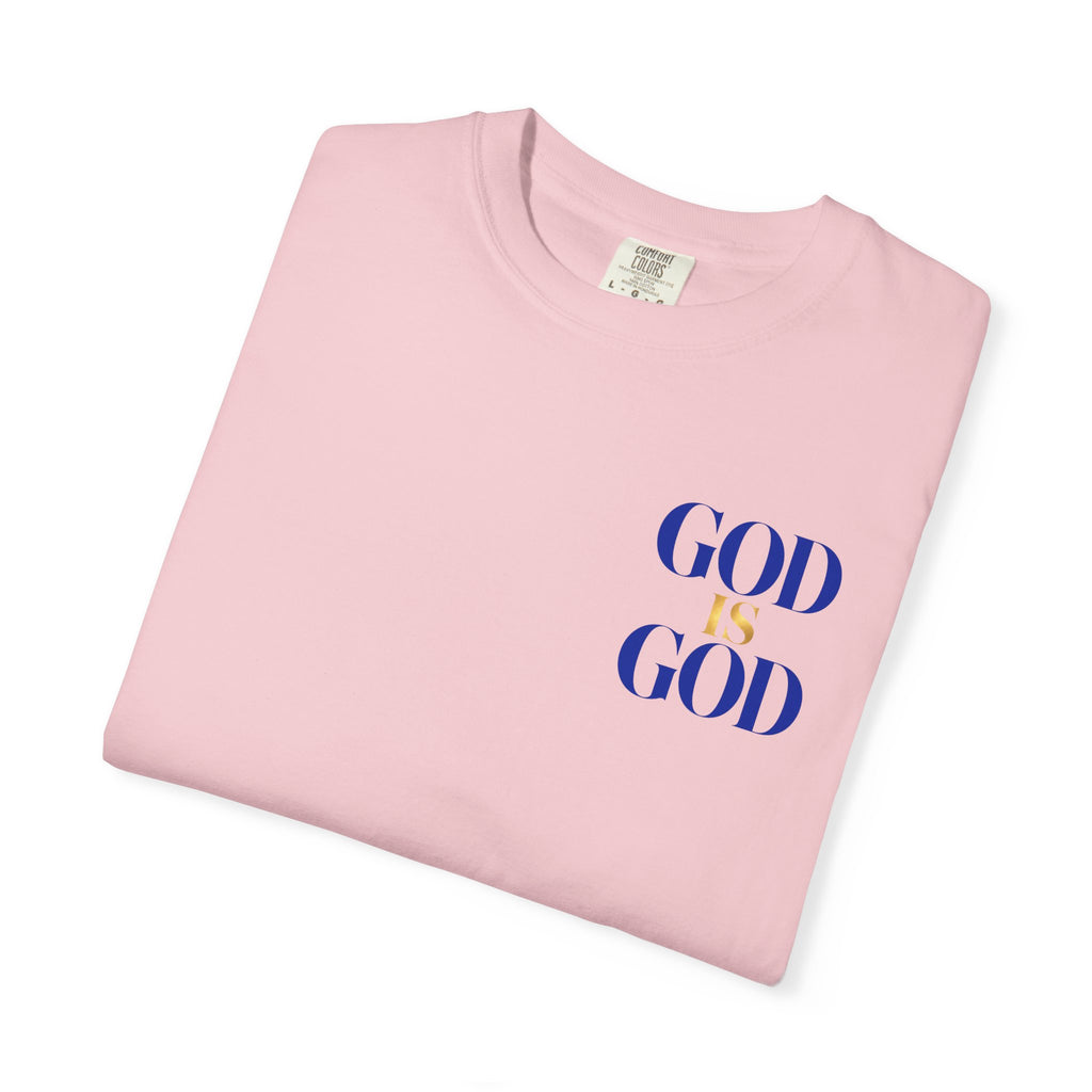 God Is God T-Shirt — Faith Statement Tee