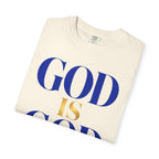 God Is God T-Shirt — Faith Statement Tee
