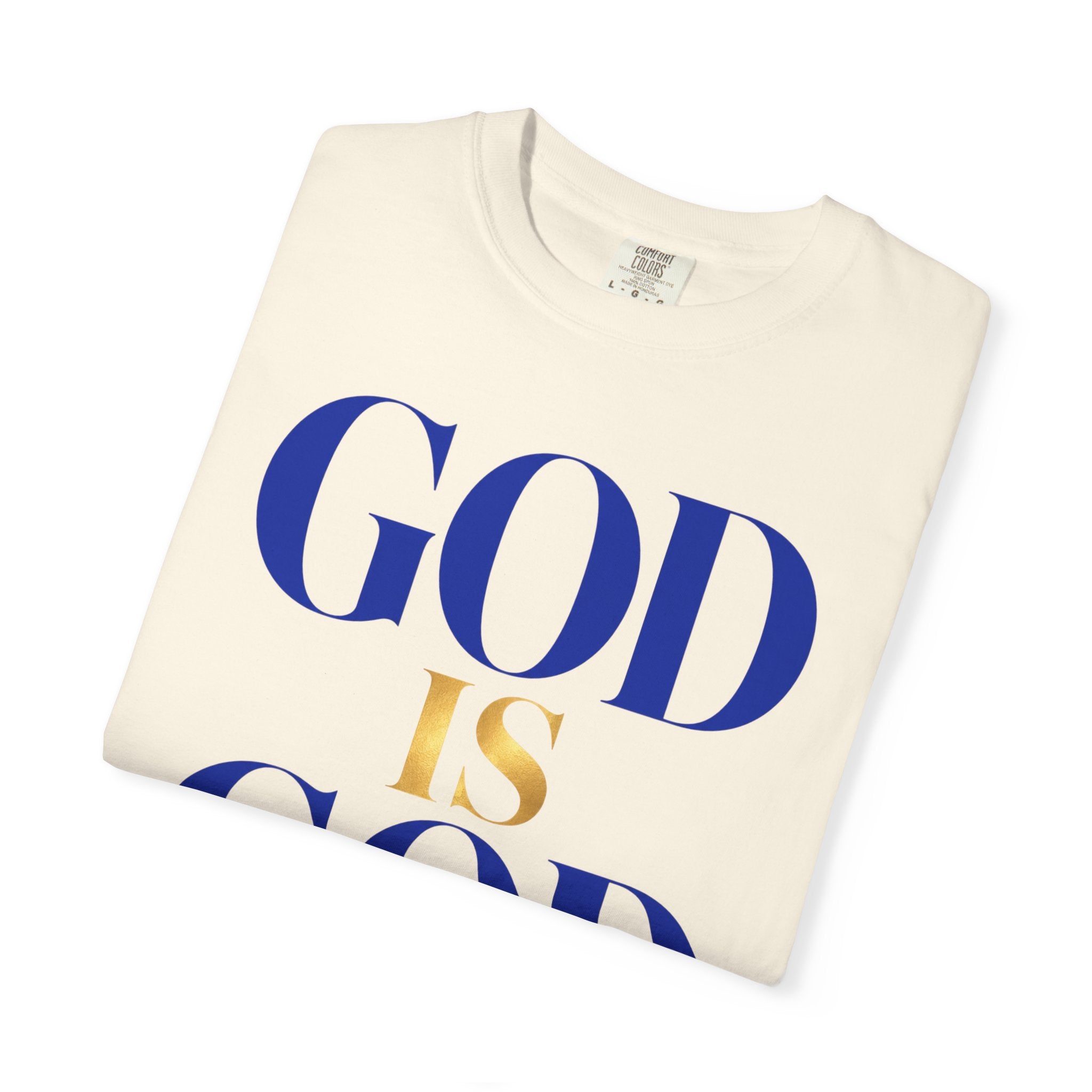 God Is God T-Shirt — Faith Statement Tee