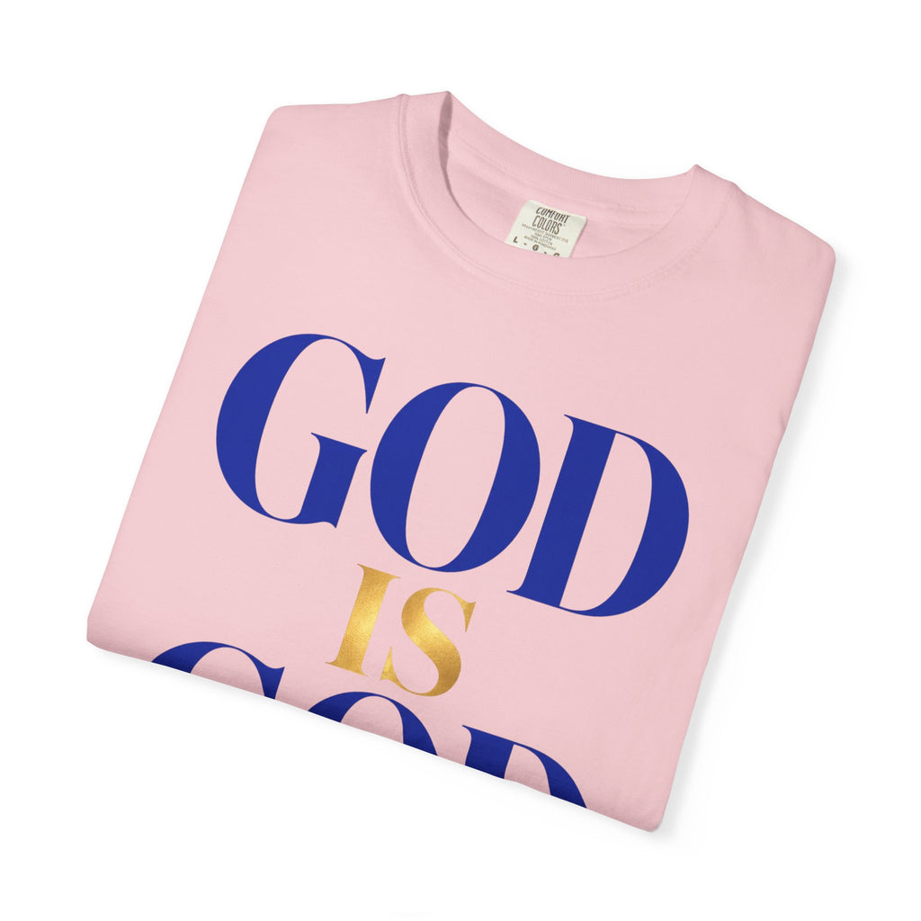 God Is God T-Shirt — Faith Statement Tee