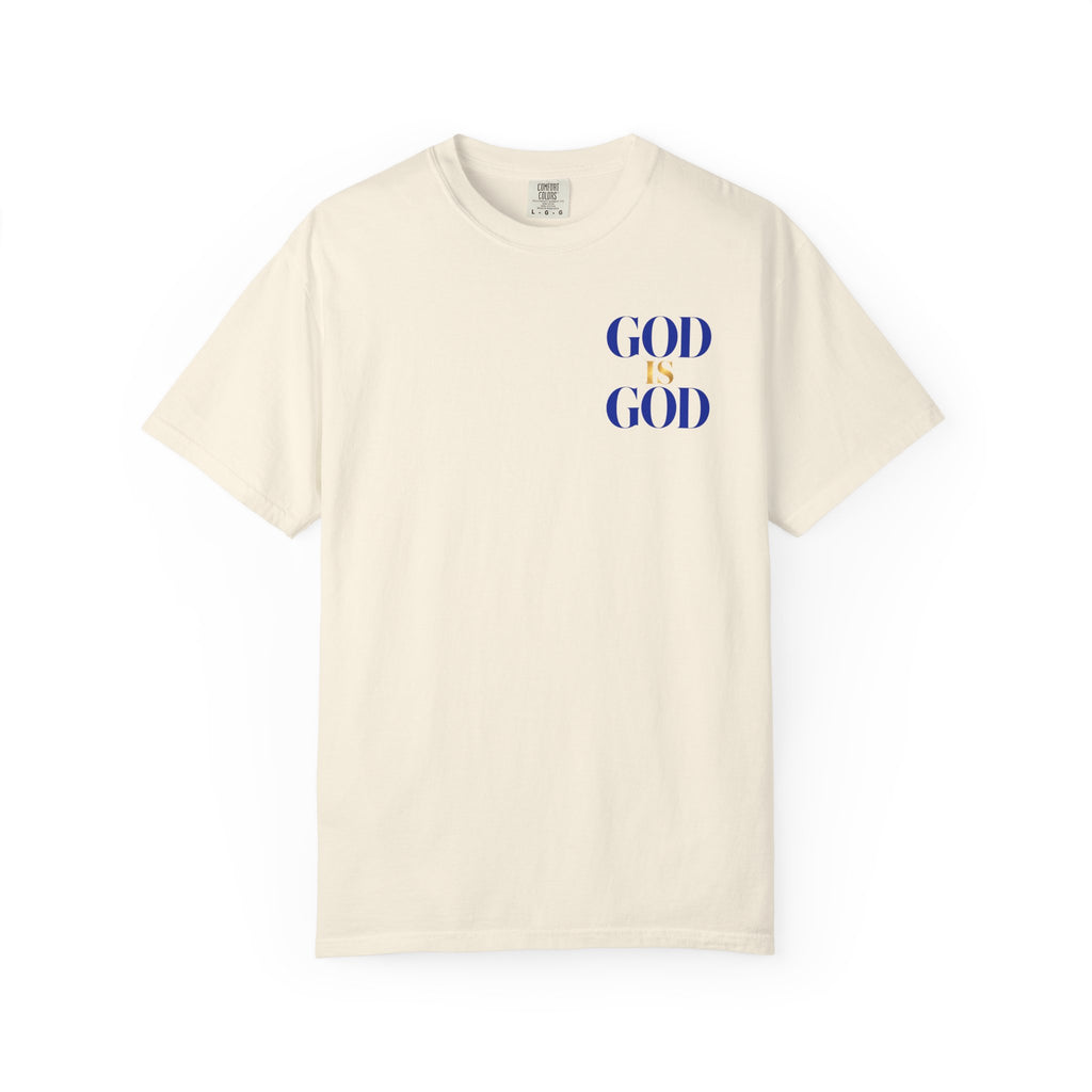 God Is God T-Shirt — Faith Statement Tee