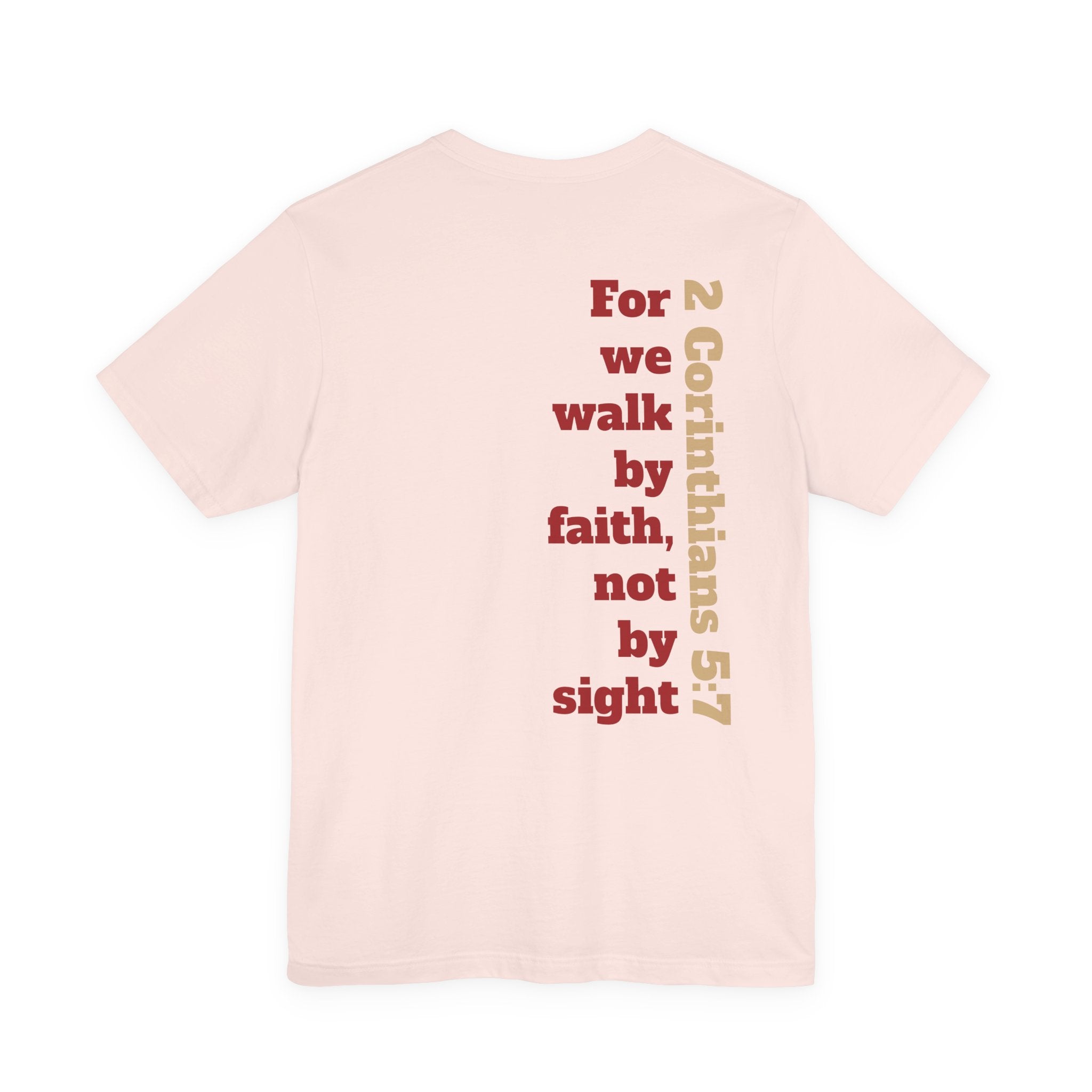 For we walk by faith, not by sight.  2 Corinthians 5:7