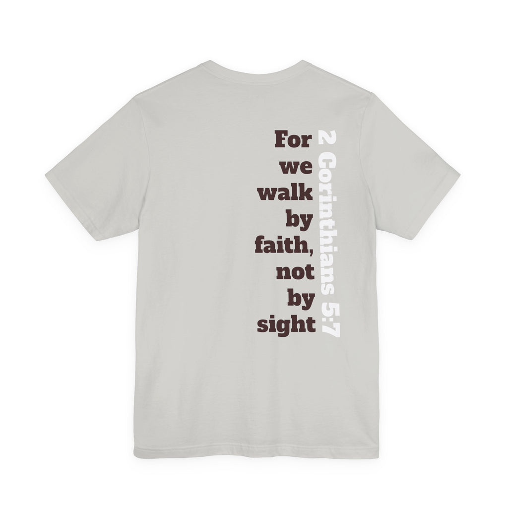 For we walk by faith, not by sight.  2 Corinthians 5:7