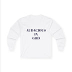 Audacious Long Sleeve Tee — "Audacious in God" Inspirational Faith Shirt