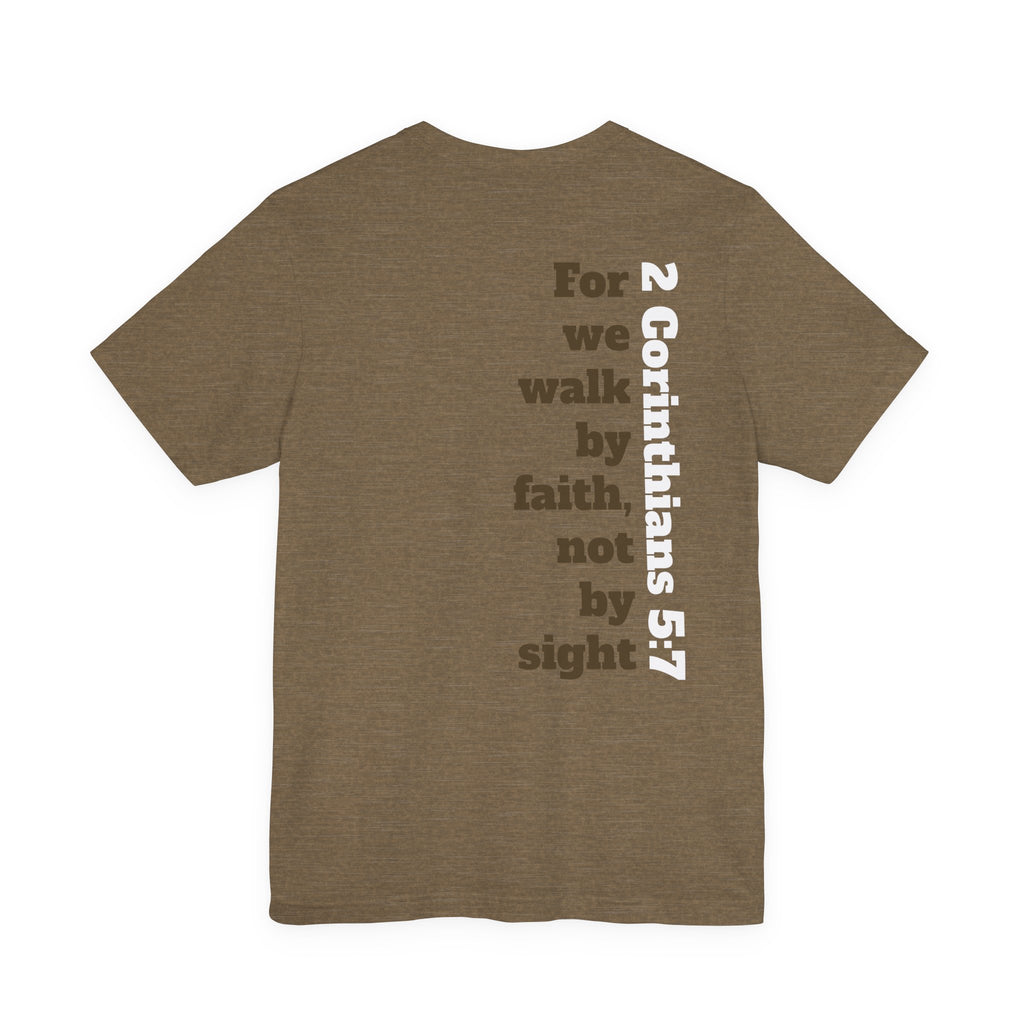 For we walk by faith, not by sight.  2 Corinthians 5:7