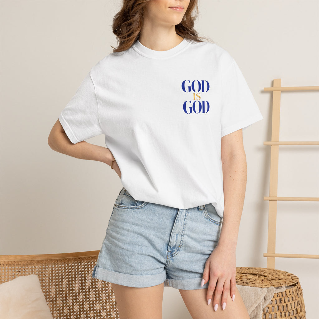 God Is God T-Shirt — Faith Statement Tee