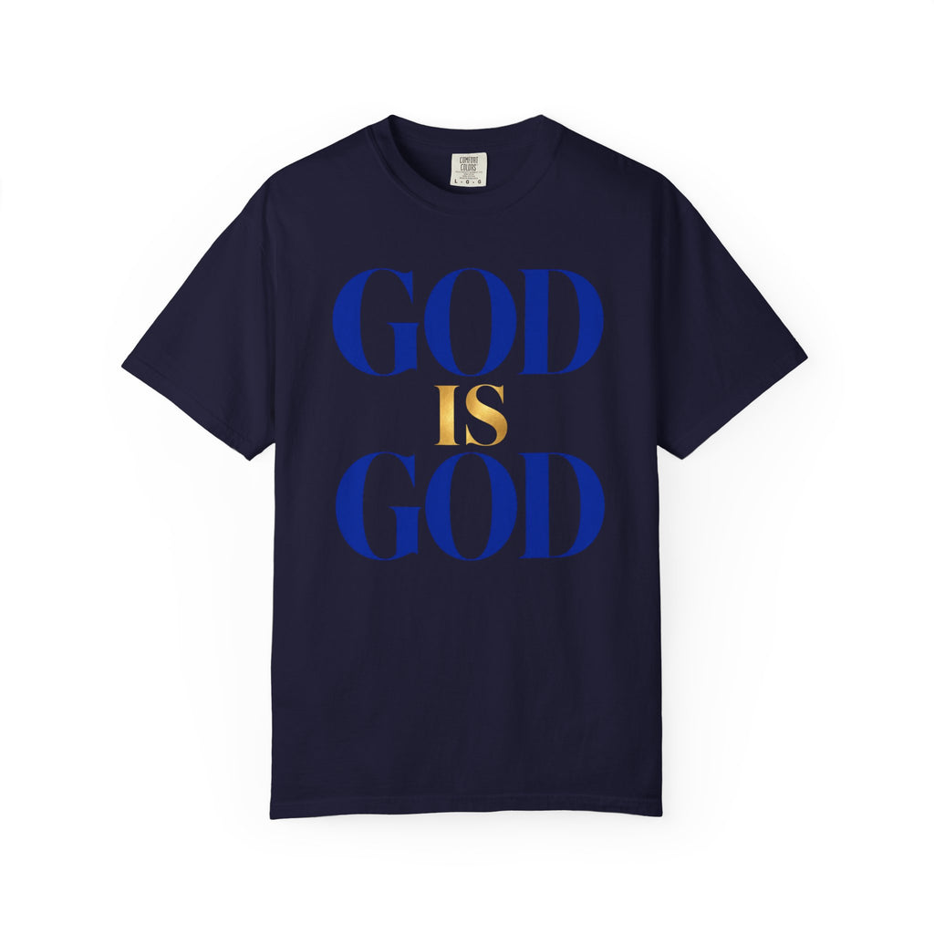 God Is God T-Shirt — Faith Statement Tee