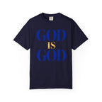God Is God T-Shirt — Faith Statement Tee