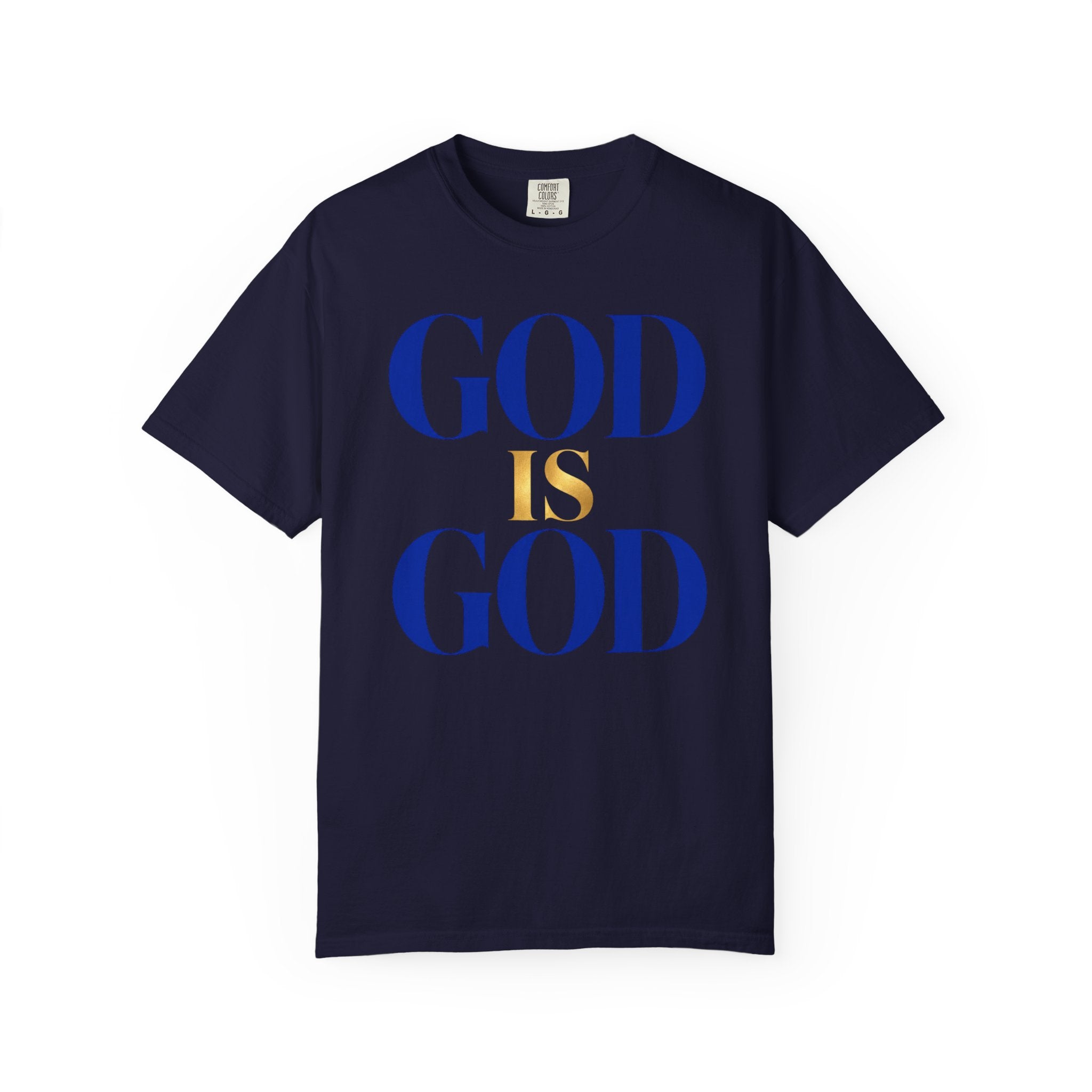 God Is God T-Shirt — Faith Statement Tee