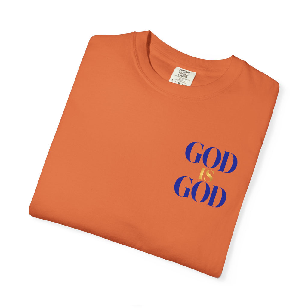 God Is God T-Shirt — Faith Statement Tee