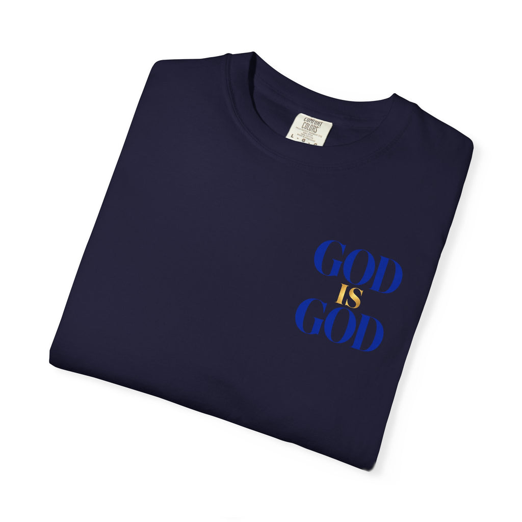 God Is God T-Shirt — Faith Statement Tee